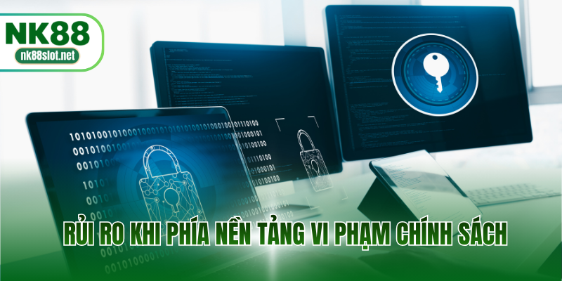 Rủi ro khi phía nền tảng vi phạm chính sách